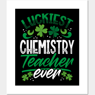 Luckiest Chemistry Teacher Ever St Patricks Day Teacher Posters and Art